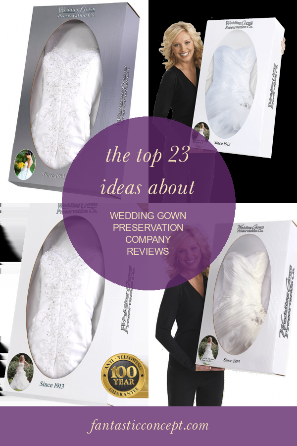 The top 23 Ideas About Wedding Gown Preservation Company Reviews Home